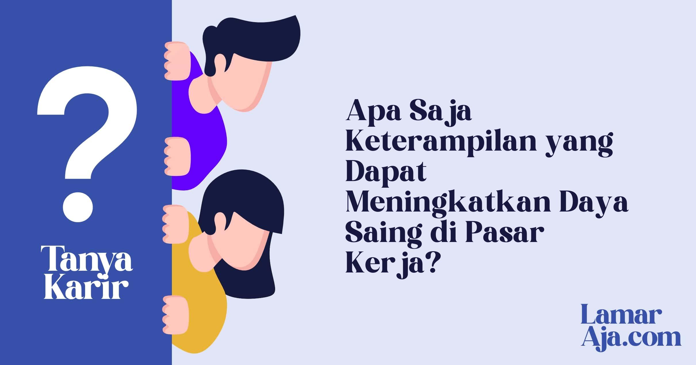 Apa Saja Keterampilan yang Dapat Meningkatkan Daya Saing di Pasar Kerja?